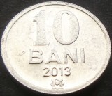 Moneda 10 BANI - Republica MOLDOVA, anul 2013 *cod 2540 A