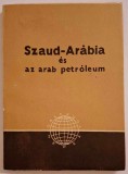 Szaud-Arabia es az arab petroleum - Aszody Janos * Tudomanyos Konyvkiado, 1957