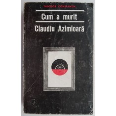 Cum a murit Claudiu Azimioara &ndash; Theodor Constantin