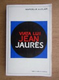 Marcelle Auclair - Viata lui Jean Jaures