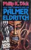 CELE TREI STIGMATE ALE LUI PALMER ELDRITCH-PHILIP K. DICK-358861
