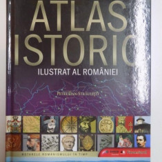 ATLAS ISTORIC ILUSTRAT AL ROMANIEI de PETRE DAN STRAULESTI 2009