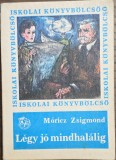 L&eacute;gy j&oacute; mindhal&aacute;lig &ndash; M&oacute;ricz Zsigmond