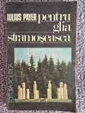 Pentru glia stramoseasca - Amintirile unui condamnat la moarte - Iulius Payer, 1989, 172 pagini, stare buna