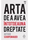 Cumpara ieftin Arta de a avea &icirc;ntotdeauna dreptate, ART