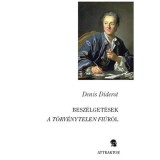 Besz&eacute;lget&eacute;sek a t&ouml;rv&eacute;nytelen fi&uacute;r&oacute;l - Denis Diderot