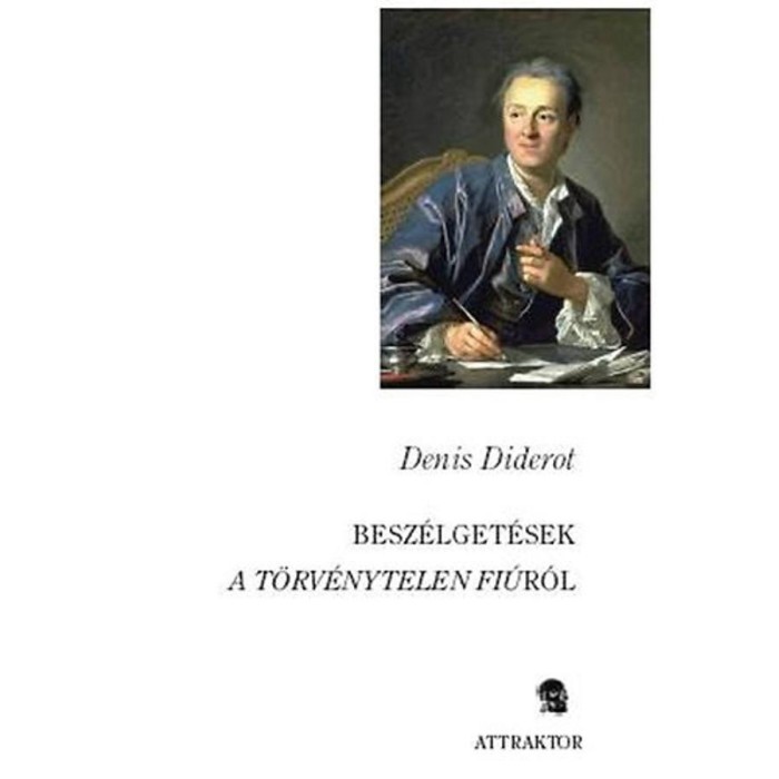 Besz&eacute;lget&eacute;sek a t&ouml;rv&eacute;nytelen fi&uacute;r&oacute;l - Denis Diderot