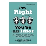 I&#039;M Right and You&#039;re an Idiot