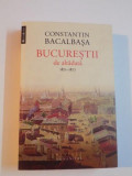 BUCURESTII DE ALTADATA , VOL. I (1871 - 1877) , EDITIA A II - A de CONSTANTIN BACALBASA , 2014, Humanitas