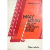 Gheorghe Sora - Vasile Goldis - Militant pentru desavarsirea idealului national (Editia: 1980)