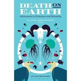 Death on Earth: Adventures in Evolution and Mortality