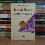 HELENE AHRWEILER - IDEOLOGIA POLITICA A IMPERIULUI BIZANTIN , 2002 *