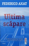 Ultima scapare - Federico Axat Roman Beletristica Carte