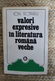 VALORI EXPRESIVE IN LITERATURA ROMANA VECHE-ION ROTARU , VOL. 2