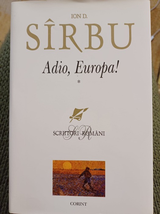 Ion D. S&icirc;rbu - Adio, Europa!, vol. I