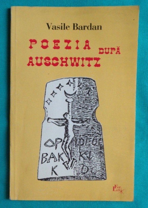 Vasile Bardan &ndash; Poezia Auschwitz ( cu dedicatie si autograf )
