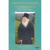 Parintele Porfirie. Fapte minunate si invataturi