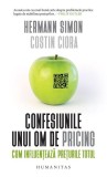 Confesiunile unui om de pricing. Cum influențează prețurile totul - Paperback brosat - Hermann Simon, Costin Ciora - Humanitas