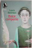 Dulce companie &ndash; Laura Restrepo