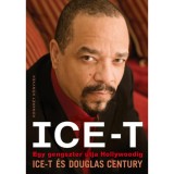 Ice-T - Egy gengszter &uacute;tja Hollywoodig - Ice-T