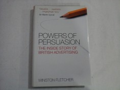 POWERS OF PERSUASION - THE INSIDE STORY OF BRITISH ADVERTISING - WINSTON FLETCHER