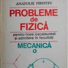 Probleme de fizica pentru licee, bacalaureat si admitere in facultati. Mecanica – Anatolie Hristev