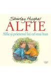 Alfie si prietenul lui cel mai bun - Shirley Hughes