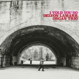 I Told You So | Delvon Lamarr Organ Trio, Jazz