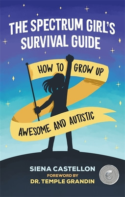 The Spectrum Girl&amp;#039;s Survival Guide: How to Grow Up Awesome and Autistic foto