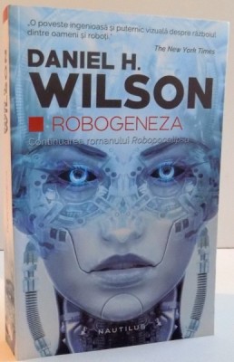 ROBOGENEZA , PARTEA A I - A de DANIEL H. WILSON , 2016 foto