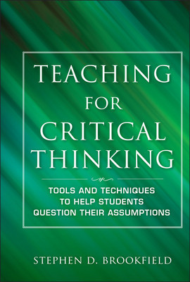 Teaching for Critical Thinking: Tools and Techniques to Help Students Question Their Assumptions foto