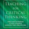 Teaching for Critical Thinking: Tools and Techniques to Help Students Question Their Assumptions