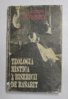 TEOLOGIA MISTICA A BISERICII DE RASARIT de VLADIMIR LOSSKY , 1993 foto