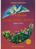 Carmen Iordachescu - Sa dezlegam tainele textelor literare clasa a IV-a (Editia: 2006)
