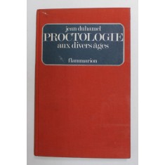 PROCTOLOGIE AUX DIVERS AGES - ETUDE COMPARATIVE par JEAN DUHAMEL , 1972