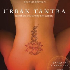 Urban Tantra, Second Edition: Sacred Sex for the Twenty-First Century