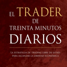 El Trader de Treinta Minutos Diarios