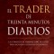 El Trader de Treinta Minutos Diarios