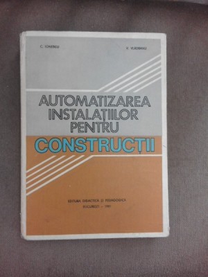 AUTOMATIZAREA INSTALATIILOR PENTRU CONSTRUCTII - C. IONESCU foto