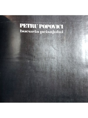 Petru Popovici - Bucuria peisajului (Editia: 1983) foto