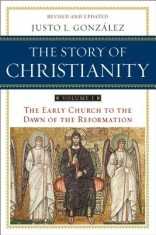 The Story of Christianity, Volume I: The Early Church to the Reformation