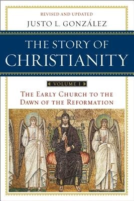 The Story of Christianity, Volume I: The Early Church to the Reformation