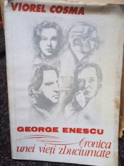 Viorel Cosma - George Enescu - Cronica unei vieti zbuciumate (Editia: 1991) foto