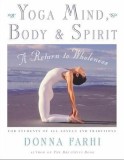 Yoga Mind, Body &amp; Spirit: A Return to Wholeness