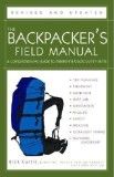 The Backpacker&#039;s Field Manual, Revised and Updated: A Comprehensive Guide to Mastering Backcountry Skills