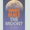 Who Built The Moon? (16pt Large Print Edition)