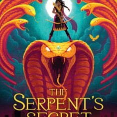 The Serpent's Secret (Kiranmala and the Kingdom Beyond #1)