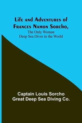 Life and Adventures of Frances Namon Sorcho, The Only Woman Deep Sea Diver in the World