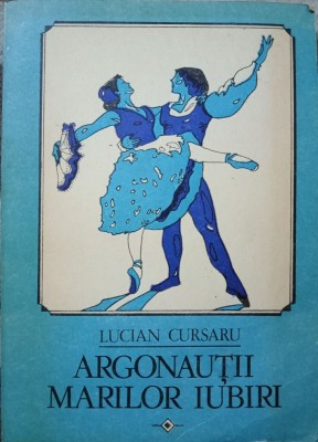 LUCIAN CURSARU- ARGONAUTII MARILOR IUBIRI foto