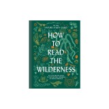 How to Read the Wilderness: An Illustrated Guide to North American Flora and Fauna